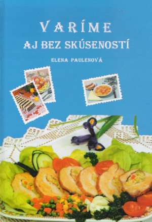 VARÍME AJ BEZ SKÚSENOSTÍ - Paulenová Elena