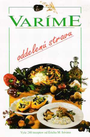 VARÍME ODDELENÚ STRAVU - István E.M.