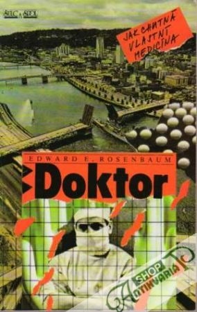 Doktor - Jak chutná vlastní medicína - Rosenbaum Edward E.