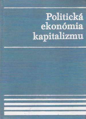 POLITICKÁ EKONÓMIA KAPITALIZMU - Vojtíšek J. a kolektív
