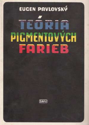 TEÓRIA PIGMENTOVÝCH FARIEB - Pavlovský E.