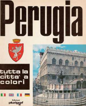 PERUGIA, ARTE E STORIA - Gurrieri O.