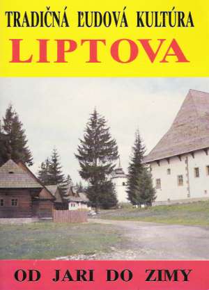 TRADIČNÁ ĽUDOVÁ KULTÚRA LIPTOVA I. - Kolektív autorov