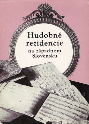 HUDOBNÉ REZIDENCIE NA ZÁPADNOM SLOVENSKU - Nováček Z.