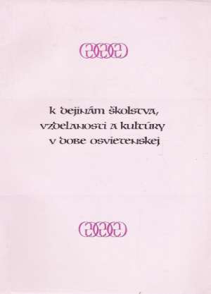 K DEJINÁM ŠKOLSTVA, VZDELANOSTI A KULTÚRY V DOBE OSVIETENSKEJ - Hamada M. a kolektív