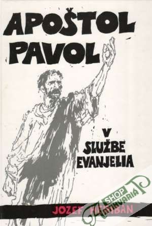 Apoštol Pavol v službe evanjelia - Heriban Jozef