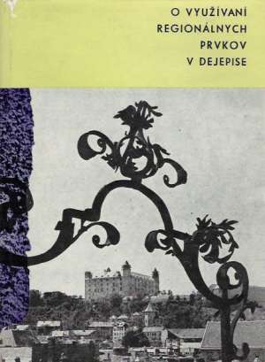 O VYUŽÍVANÍ REGIONÁLNYCH PRVKOV V DEJEPISE - Janek F.