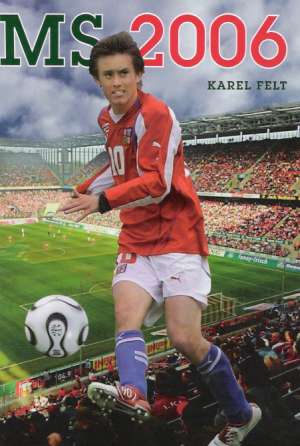 MS 2006 ANEB HVĚZDY MÍŘI DO NĚMECKA - Felt Karel