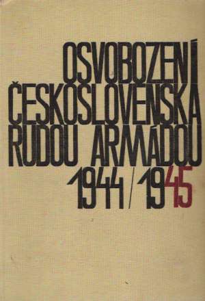 OSVOBOZENÍ ČESKOSLOVENSKA RUDOU ARMÁDOU 1944/1945 II. - Kolektív autorov