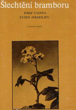 ŠLECHTĚNÍ BRAMBORU - Zadina Josef, Jermoljev Evžen