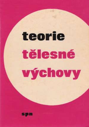 TEORIE TĚLESNÉ VÝCHOVY - Libenský J.