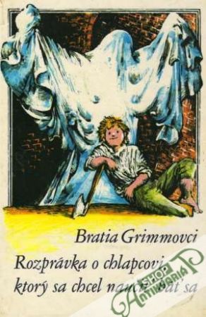 Rozprávka o chlapcovi, ktorý sa chcel naučiť báť sa - Bratia Grimmovci