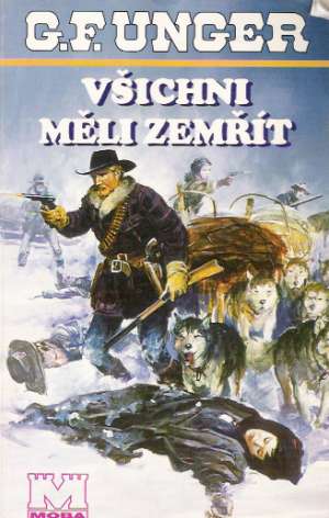 VŠICHNI MĚLI ZEMŘÍT - Unger Gert Fritz
