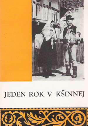 JEDEN ROK V KŠINNEJ - ZVYKY A PIESNE - Kolektív autorov