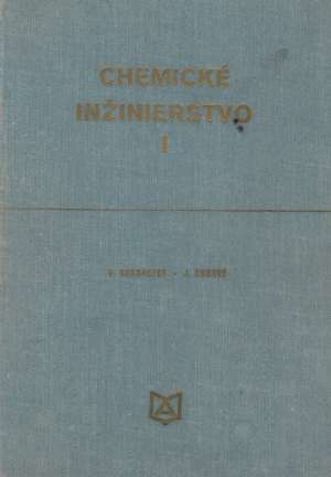 CHEMICKÉ INŽINIERSTVO I. - Kossaczký E.