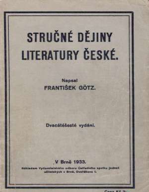STRUČNÉ DĚJINY LITERATURY ČESKÉ - Gotz František