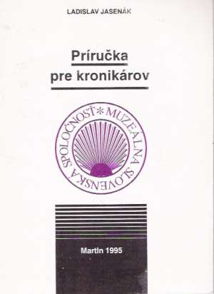 PRÍRUČKA PRE KRONIKÁROV - Jasenák Ladislav