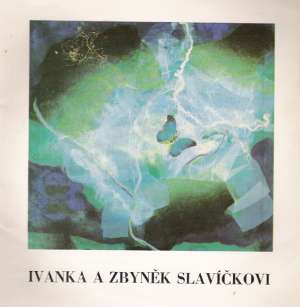 IVANKA A ZBYNĚK SLAVÍČKOVI