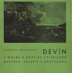 DEVÍN V MAĽBE A GRAFIKE - Medvecký Ľudovít