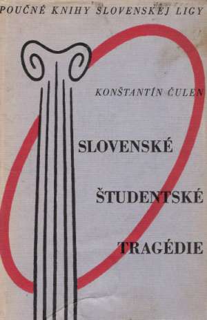 SLOVENSKÉ ŠTUDENTSKÉ TRAGÉDIE (I-II) - Čulen Konštantín