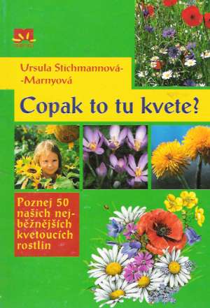 Copak to tu kvete? - Stichmannová- Marnyová U.