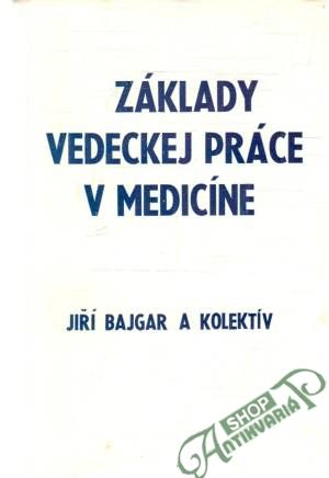 Základy vedeckej práce v medicíne - Bajgar Jiří a kolektív