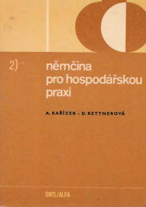 NĚMČINA PRO HOSPODÁŘSKOU PRAXI II. - Kařízek A.