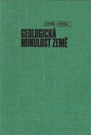 GEOLOGICKÁ MINULOST ZEMĚ - Dvořák J.