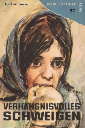 VERHäNGNISVOLLES SCHWEIGEN - Weber Karl Heinz