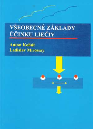 VŠEOBECNÉ ZÁKLADY ÚČINKU LIEČIV - Kohút A.