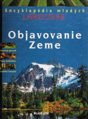 ENCYKLOPÉDIA MLADÝCH LAROUSSE - OBJAVOVANIE ZEME