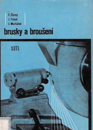 BRUSKY A BROUŠENÍ - Černý F. a kol.
