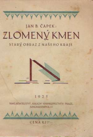 ZLOMENÝ KMEN-STARÝ OBRAZ Z NAŠEHO KRAJE - Čapek Jan B.