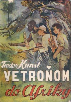 VETROŇOM DO AFRIKY - Kunst Teodor