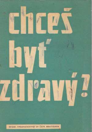 CHCEŠ BYŤ ZDRAVÝ? - Kolektív autorov