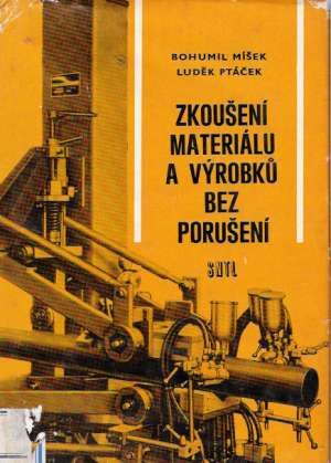 ZKOUŠENÍ MATERIÁLU A VÝROBKÚ BEZ PORUŠENÍ - Míšek Bohumil, Ptáček Luděk