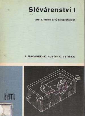 SLÉVÁRENSTVÍ I. PRE 3.ROČNÍK SPŠ SLÉVÁRENSKÝC - Macášek I. a kolektív