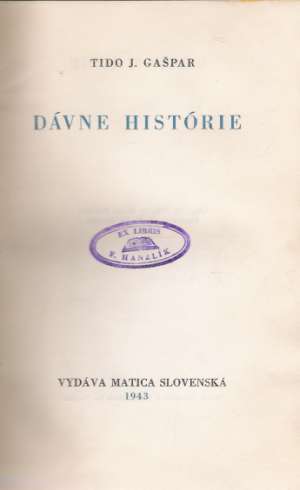 DÁVNE HISTÓRIE - Gašpar T.J.