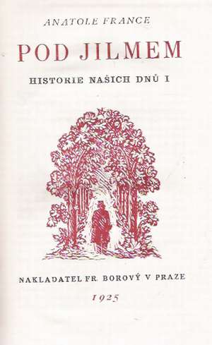POD JILMEM - HISTORIE NAŠICH DNÚ I. - France Anatole