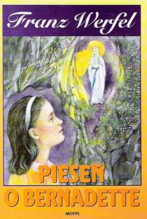 PIESEŇ O BERNADETTE - Werfel Franz