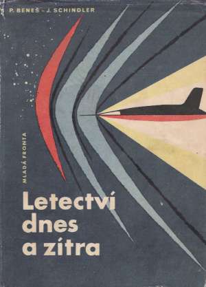 LETECTVÍ DNES A ZÍTRA - Beneš P.
