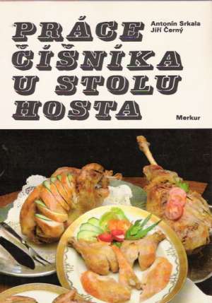 PRÁCE ČÍŠNÍKA U STOLU HOSTA - Srkala/Černý