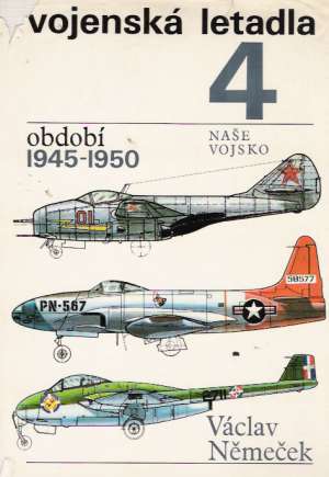 VOJENSKÁ LETADLA 4 /1945- 1950/ - Němeček Václav