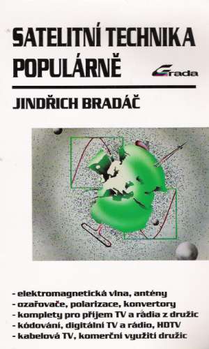 SATELITNÍ TECHNIKA POPULÁRNĚ - Bradáč Jindřich