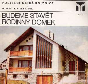 BUDEME STAVĚT RODINNÝ DOMEK - Fess M., Fišer L. a kolektív