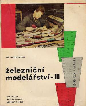 ŽELEZNIČNÍ MODELÁŘSTVÍ III. - ELEKTROTECHNIKA - Kotnauer L.