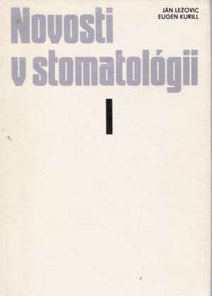 NOVOSTI V STOMATOLÓGII I. - Ležovič J. a kol.