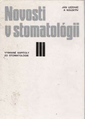 NOVOSTI V STOMATOLÓGII III. - Ležovič J. a kol.