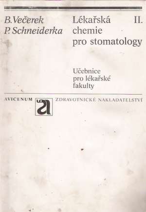 LÉKAŘSKÁ CHEMIE PRO STOMATOLOGY II. - Večerek/ Schneiderka