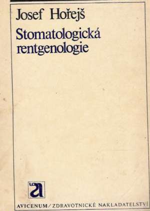 STOMATOLOGICKÁ RENTGENOLOGIE - Hořejš J.